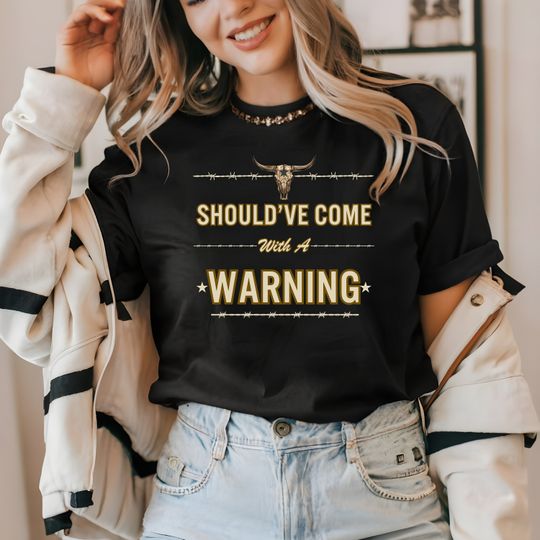 Discover Should've Come with a Warning Shirt, Country Music Shirt, Cowgirl Shirt