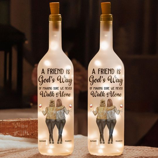 Discover A Friend Is God's Way We Never Walk Alone, Personalized Lighted Wine Bottle Lamp