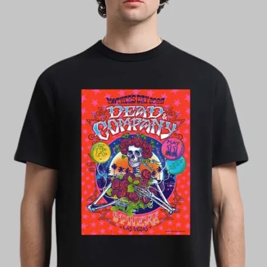 Discover Dead And Company Mother’s Day 2025 Tee At Sphere Las Vegas On May 11 2025