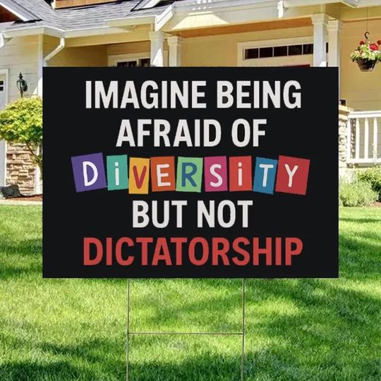 Discover Imagine Being Afraid Of Diversity But Not Dictatorship Sign, Anti Trump Sign, Anti Maga Sign, Anti Fascism Sign, Resist Sign