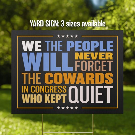 Discover Never Forget Cowards in Congress Yard Sign | Anti-Trump Political  Sign | Bold Pro-Democracy Lawn Decor | Resist MAGA Yard Art