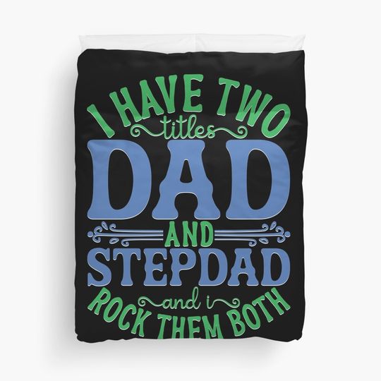 Discover I Have Two Titles Dad and Stepdad and I Rock Them Both Duvet Cover