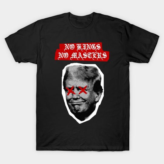 Discover No Kings No Masters - No Kings - T-Shirt