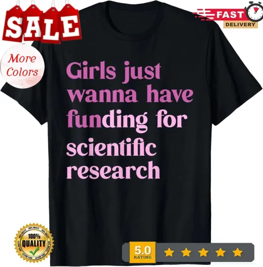 Discover Girls Just Wanna Have Funding For Scientific T-Shirt