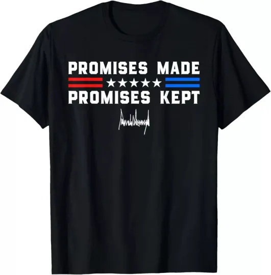 Discover Promises Made Promises Kept President Trump 47 Signature &#039;25 Unisex T-Shirt