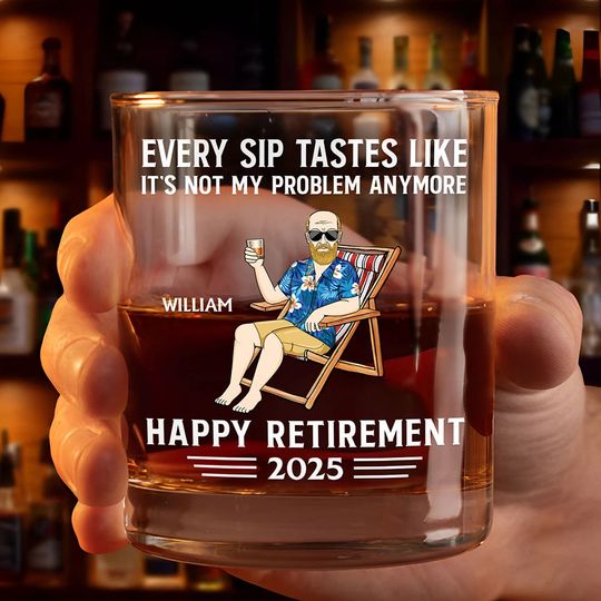 Discover Every Sip Tastes Like It's Not My Problem Anymore Retirement - Personalized Whiskey Glass