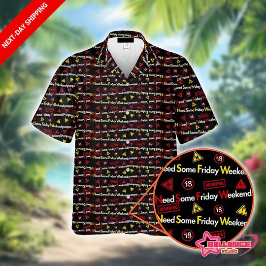 Discover Need Some Friday Weekend Hawaiian Shirt