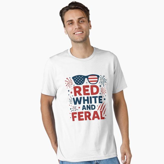 Discover Red White and Feral – Funny 4th of July T-Shirt