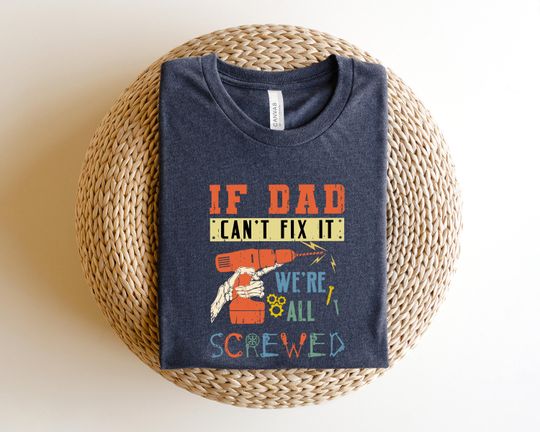 Discover If Dad Can't Fix it We're All Screwed Shirt, Dad Tee, Dad Jokes Shirt