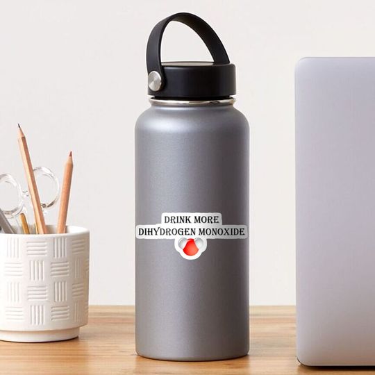 Discover Drink more dihydrogen monoxide Sticker
