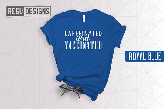 Discover Caffeinated and Vaccinated T-Shirt, Covid-19 Vaccinated, Gifts for Doctors