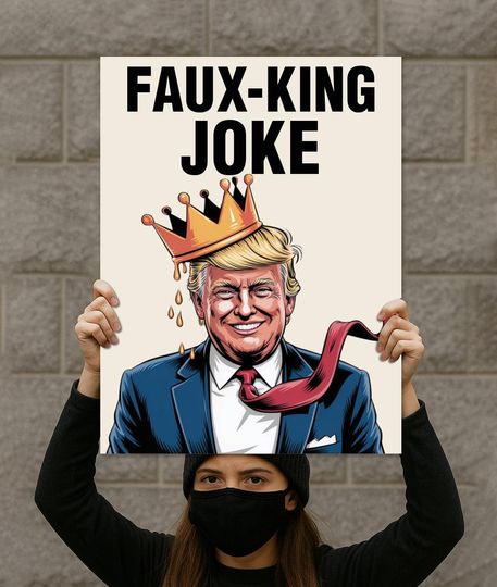 Discover Faux-King Joke Poster Protest Sign, Anti-Trump Rally Sign, No Kings, No To Fascism, Political Activist Sign, Protest Sign