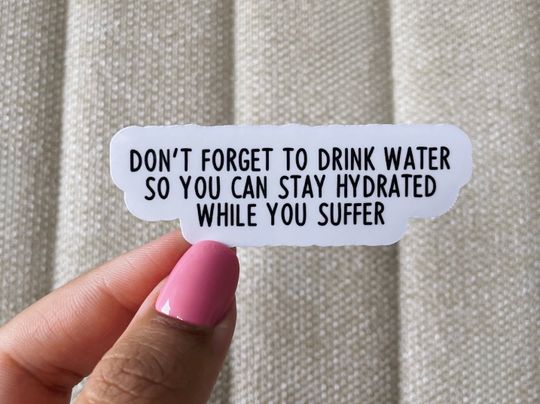 Discover Don't forget to drink water sticker, cool stickers, sarcastic stickers