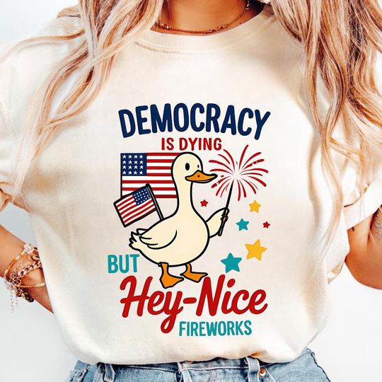 Discover Democracy Is Dying But Hey Nice Fireworks 4th Of July Duck T-Shirt, Fourth of July Shirt, Memorial Day American Patriotic Independence Day