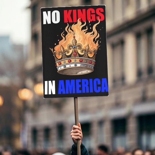 Discover No Kings in America Protest Sign Crown on Fire Political Protest Sign
