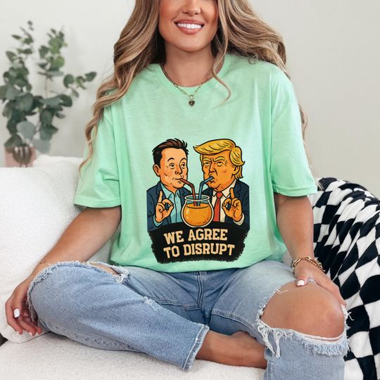 Discover We Agree to Disrupt T-Shirt  Funny Political Tech Meme Shirt