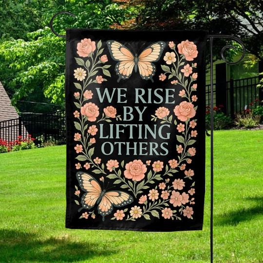 Discover Kindness Garden Flag We Rise By Lifting Others Social Justice Uplifting Summer Floral