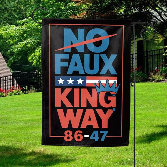 Discover No Faux King Way Garden Flag  Rejecting Kings Since 1776, Anti-Trump Political Yard Decor, FDT Flag