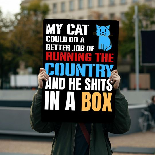 Discover My Cat Could Do A Better Job Foam Board Protest Sign, Stop Oligarghy Protest Sign