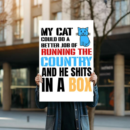 Discover My Cat Could Do A Better Job Foam Board Protest Sign