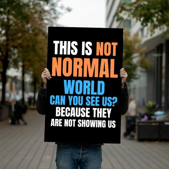 Discover This Is Not Normal, World Can You See Us? Stop The Coup Foam Sign