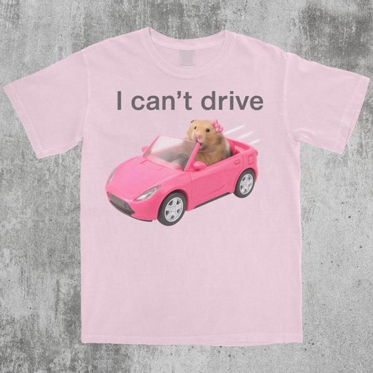 Discover I Cant Drive Funny Hamster Meme Shirt, Popular Meme Shirt, Viral Meme Shirt