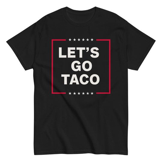 Discover Funny Anti Trump Taco Shirt, Let's Go Taco Tee, Anti MAGA