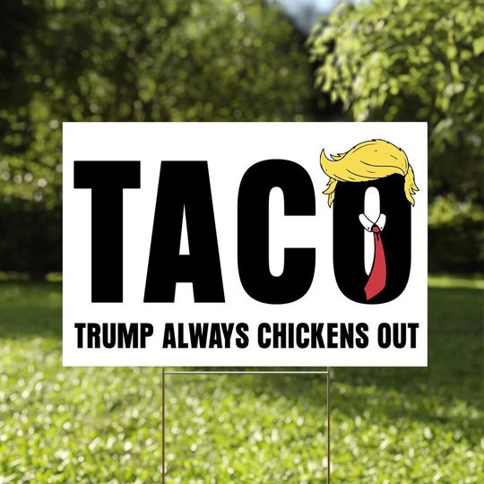 Discover Trump Always Chicken Out Yard Sign, Trump TACO Sign