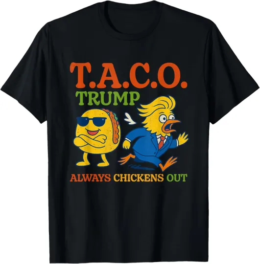 Discover Funny Taco Trump Always Chickens Out T.A.C.O T-Shirt