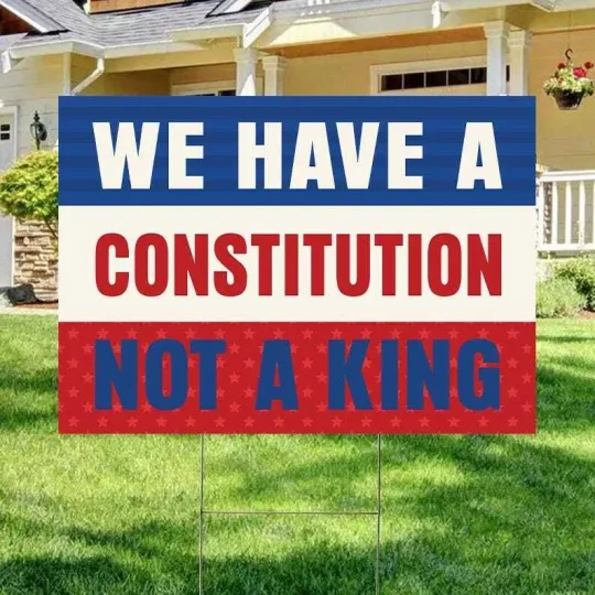 Discover We Have A Constitution Not A King Anti Trump No Kings In America Yard Sign