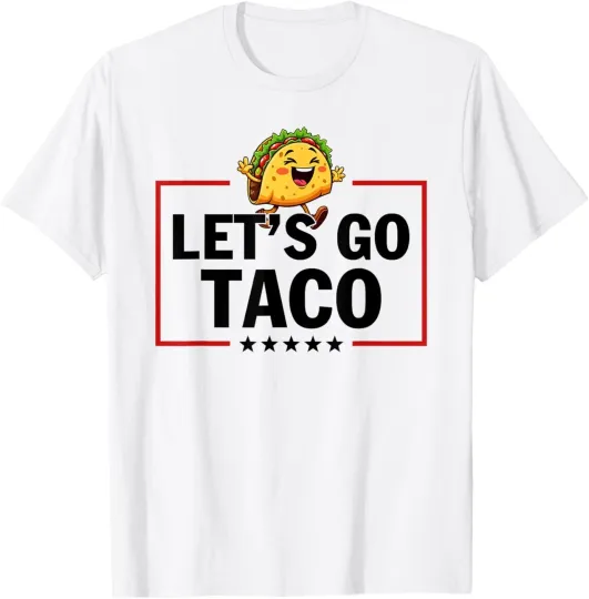 Discover Let's Go Taco Funny Trump Always Chickens Out Unisex T-Shirt