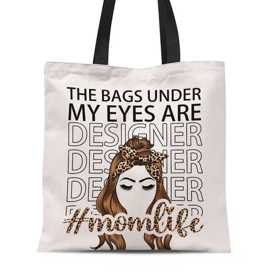 Discover The Bags Under My Eyes - Gift For Mother - Personalized Tote Bag