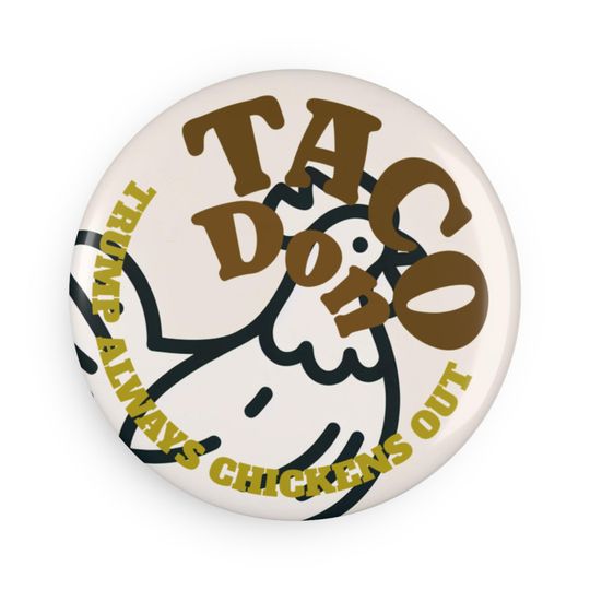 Discover Funny Chicken Pin Buttons, Taco Don! Trump Always Chickens Out