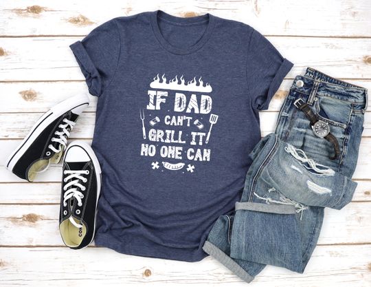 Discover If  Dad Can't Gril It No One Can Shirt, BBQ Lover Shirt, Meat Lover Shirt, Dad Shirt, Gifts For Dad