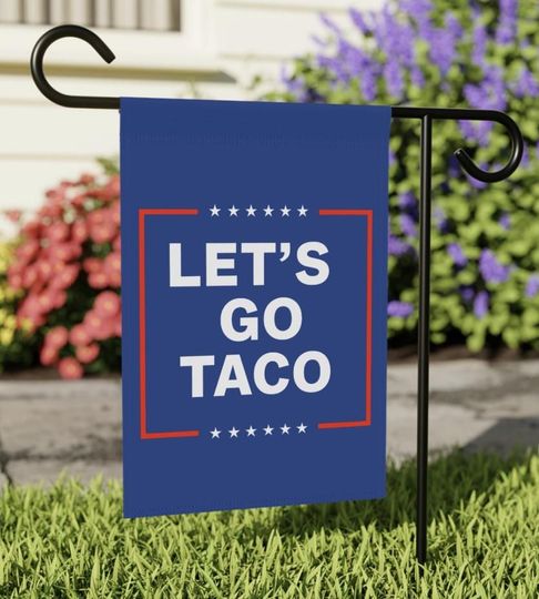 Discover Let's Go Taco Anti MAGA Flag, Let's Go Taco Yard Sign
