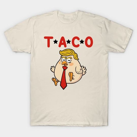Discover Taco Trump - Trump Always Chickens Out - Taco Trump - T-Shirt
