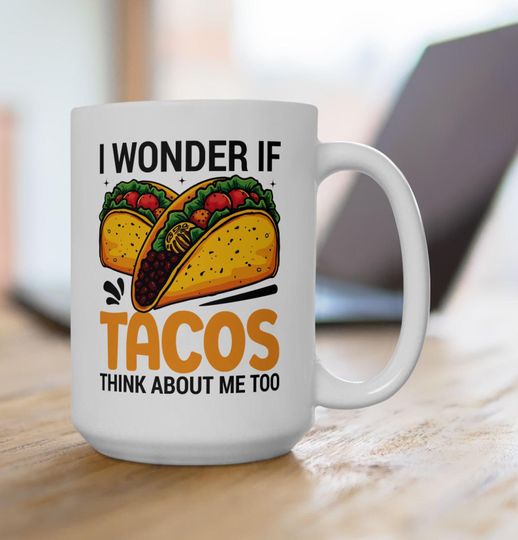 Discover Funny Taco Mug "I Wonder If Tacos Think About Me Too" Coffee Cup Humorous Foodie Gift Cute Taco Lover Mug Birthday Gift