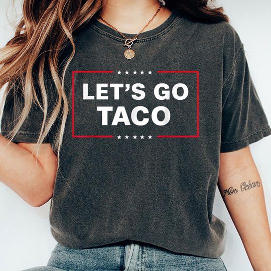 Discover Let's Go Taco Shirt, Let's Go Taco Tee, Parody Shirt, Political Humor Shirt