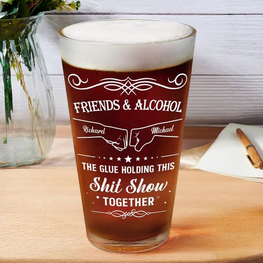 Discover Friends & Alcohol The Glue Holding This Together - Personalized Beer Glass
