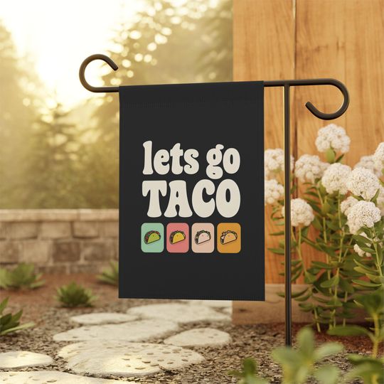 Discover Garden Flag, Let's Go Taco Anti Trump Banner