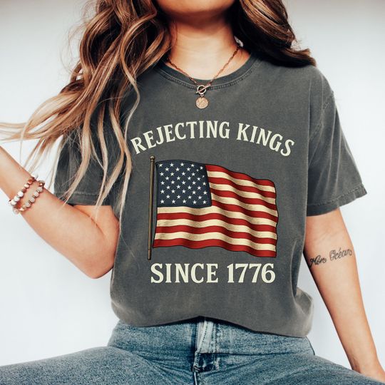 Discover Rejecting Kings Since 1776 Protest, Political Shirt, Freedom Lovers, Anti MAGA, Liberal Anti Fascism, Anti Authoritarianism