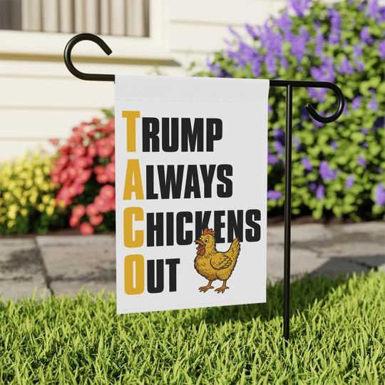 Discover Trump Always Chicken Out Flag, Let's Go Taco Flag, Anti-Trump Garden Flag