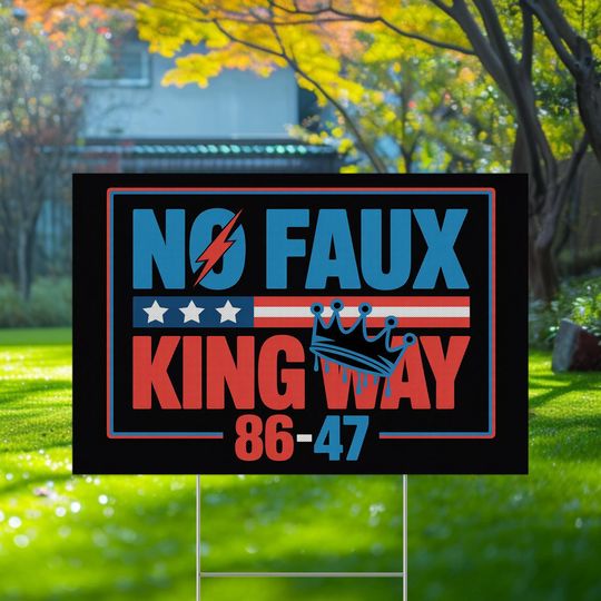 Discover No Faux King Way Yard Sign