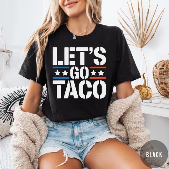 Discover Lets Go Taco Shirt, Funny Anti MAGA Political Tee, Trump Taco Parody Shirt
