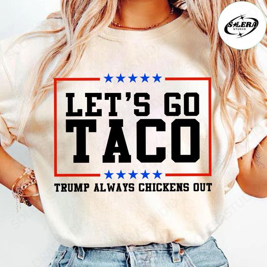Discover Anti Trump Taco Shirt, T.A.C.O Shirt, Trump Always Chickens Out Shirt