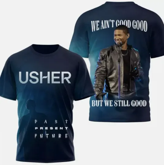Discover Usher We Aint Good Good But We Still Good AOP 3D T-shirt