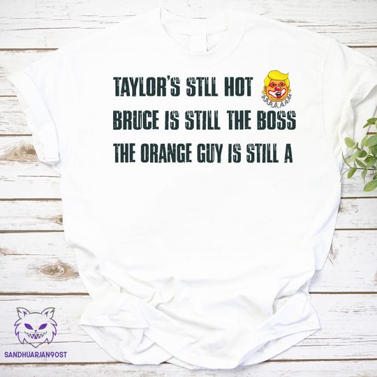 Discover Taylors Still Hot Bruce Is Still The Boss Orange Guy Clown Shirt, Funny Political Graphic Tee, Anti Trump Liberal Shirt