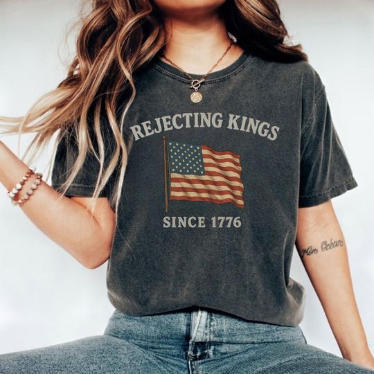 Discover Rejecting Kings Since 1776 Protest Shirt, Pro Democracy Shirt, Anti Authoritarianism Shirt, Anti MAGA Tee, Anti Trump Shirt, America Shirt