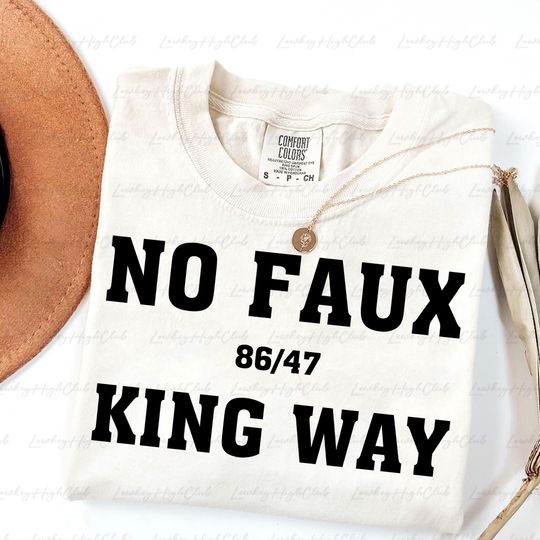 Discover Snarky No Faux King Way Shirt, 86/47 Shirt, No Kings Rally Shirt, Activist Statement, Protest Anti-Trump Shirt, Democracy Political, MYG478
