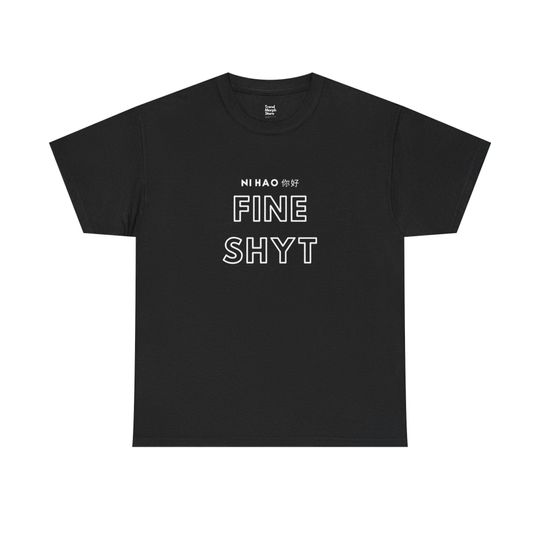 Discover Ni Hao Fine Shyt Graphic Tee I Casual and Cool T-shirt for Boys